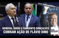 General Girão e Sargento Gonçalves pedem afastamento de governadora petista e ironizam Flávio Dino: ‘já que o senhor conseguiu conversar com esse pessoal da Favela da Maré…’; ASSISTA!