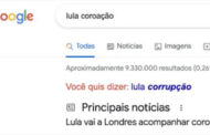 BRASIL: GOOGLE ASSOCIA LULA À CORRUPÇÃO EM PESQUISA