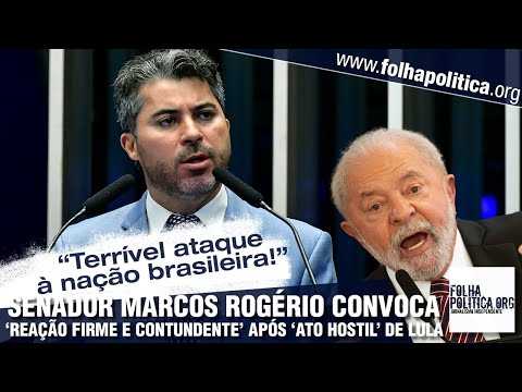 Senador Marcos Rogério convoca ‘reação firme e contundente’ após ato ‘hostil’ de Lula: ‘Terrível ataque à nação brasileira, ofende a alma dos brasileiros!’; ASSISTA VÍDEO!