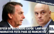 Defesa de Bolsonaro expõe atuação política e lawfare da Polícia Federal a mando de Alexandre de Moraes: ‘narrativa feita para as manchetes’; ASSISTA VÍDEO!