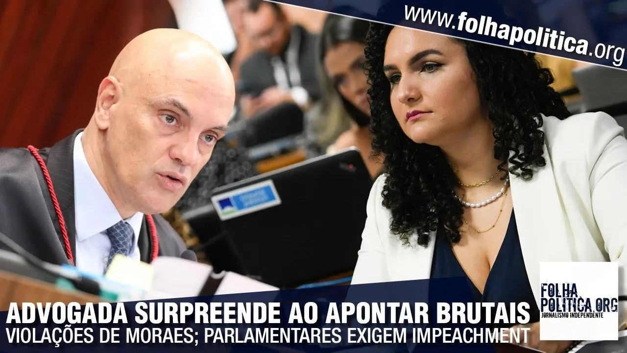 Advogada de presos políticos surpreende ao denunciar brutais violações de Alexandre de Moraes e parlamentares exigem impeachment e anistia: ‘Constituição xoxa, manca e capenga’