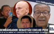 Desembargador Sebastião pede saída de Alcolumbre ao exigir impeachment de Alexandre de Moraes e reage a Motta: ‘Inadmissível’; ASSISTA VÍDEO!