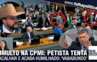 BRASIL: PETISTA TENTA TUMULTUAR CPI, MAS ACABA SENDO CHAMADO DE “VAGABUNDO”