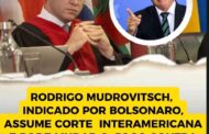 RODRIGO MUDROVITSCH, INDICADO POR BOLSONARO, ASSUME CORTE INTERAMERICANA E PODE MUDAR O JOGO CONTRA ABUSOS JUDICIAIS