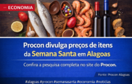 Procon Alagoas divulga pesquisa de preços de itens da Semana Santa