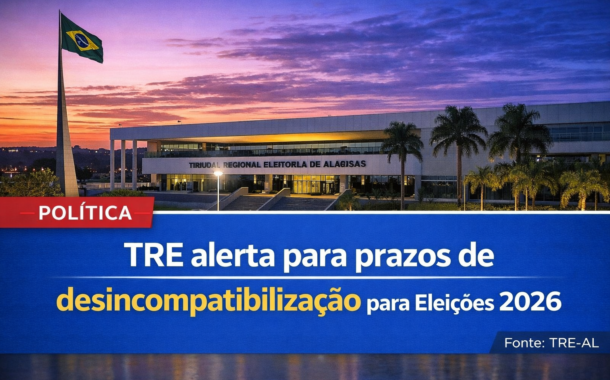TRE alerta para prazos de desincompatibilização nas eleições de 2026