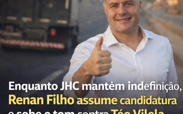 Enquanto JHC mantém indefinição, Renan Filho assume candidatura e sobe o tom contra Téo Vilela