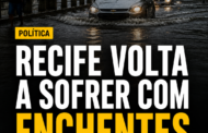 Recife volta a sofrer com enchentes e legado da gestão João Campos entra em debate