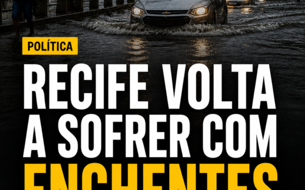 Recife volta a sofrer com enchentes e legado da gestão João Campos entra em debate