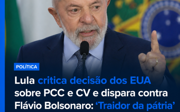 Lula critica decisão dos EUA sobre facções e eleva tom contra Flávio Bolsonaro